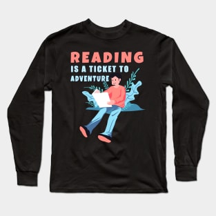 Reading Is A Ticket To Adventure Long Sleeve T-Shirt